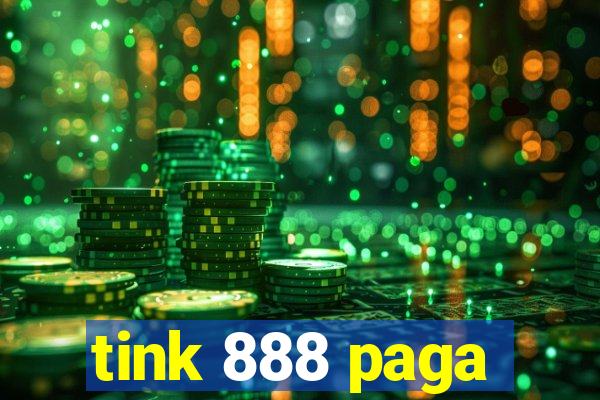 tink 888 paga